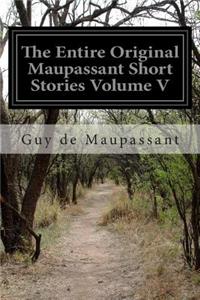 Entire Original Maupassant Short Stories Volume V