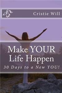 Make YOUR Life Happen