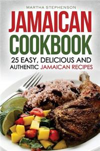 Jamaican Cookbook - 25 Easy, Delicious and Authentic Jamaican Recipes