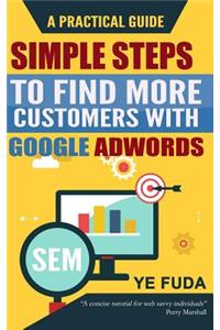 Simple Steps To Find More Customers With Google Adwords