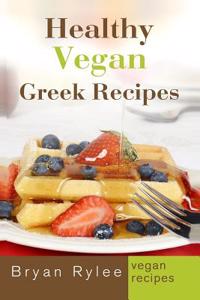 Vegan Cookbook: Healthy Vegan Greek Recipes