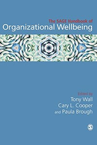 Sage Handbook of Organizational Wellbeing