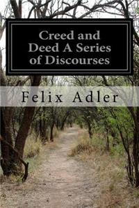 Creed and Deed A Series of Discourses