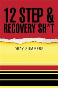 12 Step & Recovery Sh*t
