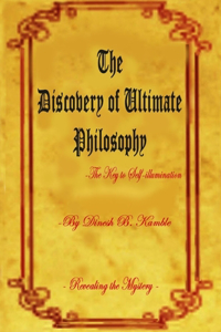 The Discovery of Ultimate Philosophy- The key to self-illumination