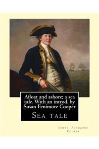 Afloat and ashore; a sea tale. With an introd. by Susan Fenimore Cooper. By