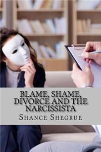 Blame, Shame, Divorce and the Narcissista