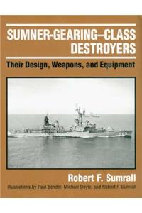 Sumner-Gearing-Class Destroyers: Their Design, Weapons, and Equipment