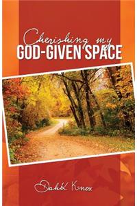 Cherish My God-Given Space