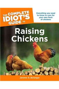 The Complete Idiot's Guide to Raising Chickens