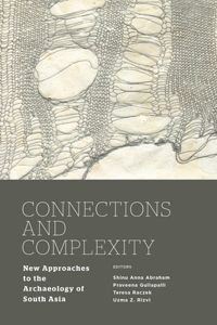 Connections and Complexity: New Approaches to the Archaeology of South Asia