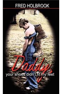 Daddy, Your Shoes Didn't Fit My Feet