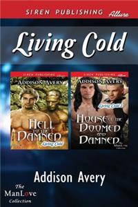 Living Cold [Hell to the Damned: House of the Doomed and Damned] (Siren Publishing Allure Manlove)