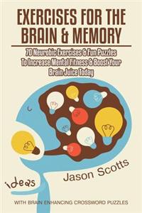 Exercises for the Brain and Memory: 70 Neurobic Exercises & Fun Puzzles to Increase Mental Fitness & Boost Your Brain Juice Today (with Crossword Puzz