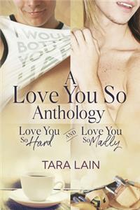 A Love You So Anthology - Love You So Hard and Love You So Madly