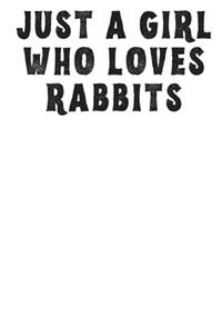 Just A Girl Who Loves Rabbits