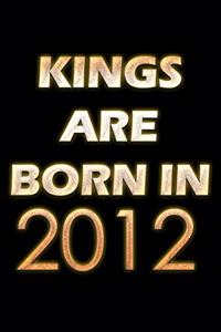 Kings Are Born In 2012 Notebook