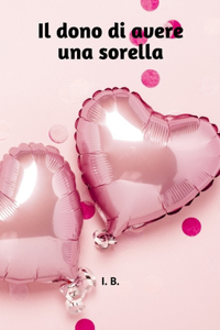 Il Dono Di Avere Una Sorella