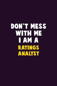 Don't Mess With Me, I Am A Ratings analyst