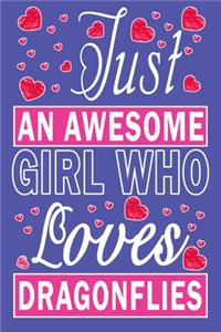 Just An Awesome Girl Who Loves Dragonflies