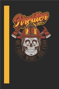 Firefiter Dept We Figth What You Fear