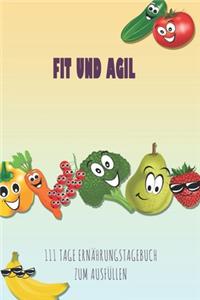 Fit und Agil - 111 Tage Ernährungstagebuch zum Ausfüllen