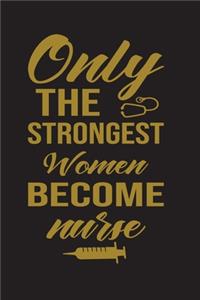 Only the Strongest women Become Nurse