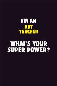 I'M An Art teacher, What's Your Super Power?