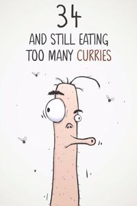 34 & Still Eating Too Many Curries