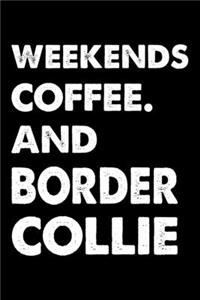 Weekends Coffee And Border Collie
