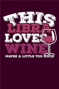 This Libra Loves Wine Maybe Little Too Much Notebook