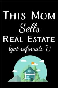 This Mom Sells Real Estate (Got Referrals ?)