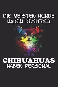 Die meisten Hunde haben Besitzer Chihuahuas haben Personal