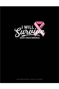 I Will Survive Breast Cancer Awareness: Graph Paper Notebook - 0.25 Inch (1/4") Squares