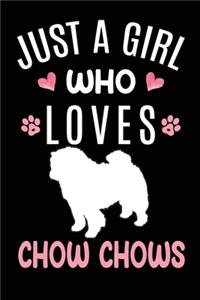 Just A Girl Who Loves Chow Chows