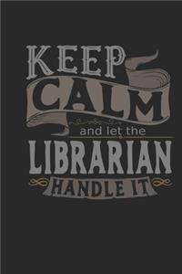 Keep Calm And Let The Librarian Handle It: Librarian Notebook - Librarian Journal - Handlettering - Logbook - 110 DOTGRID Paper Pages - 6 x 9