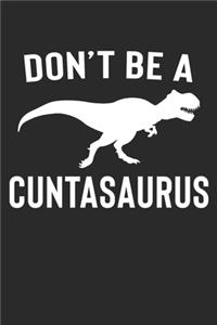 Don't Be A Cuntasaurus