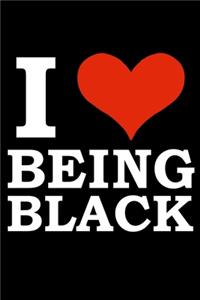 I love being Black Black History Month Journal Black Pride 6 x 9 120 pages notebook