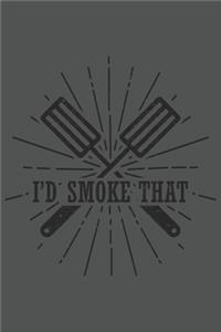 I'd Smoke That