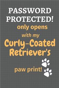 Password Protected! only opens with my Curly-Coated Retriever's paw print!