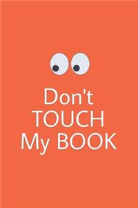 Don't touch my book