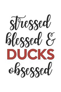 Stressed Blessed and Ducks Obsessed Ducks Lover Ducks Obsessed Notebook A beautiful