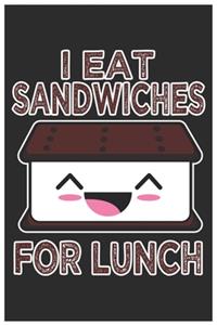 I Eat Sandwiches For Lunch