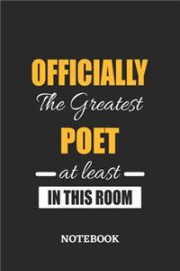 Officially the Greatest Poet at least in this room Notebook