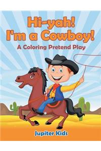 Hi-yah! I'm a Cowboy! (A Coloring Pretend Play)