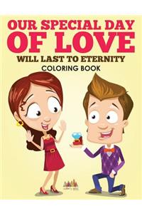 Our Special Day of Love Will Last To Eternity Coloring Book