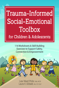 Trauma-Informed Social-Emotional Toolbox for Children & Adolescents