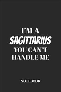I'm a Sagittarius You can't handle me Notebook