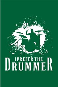 I Prefer The Drummer