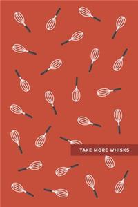 Take More Whisks